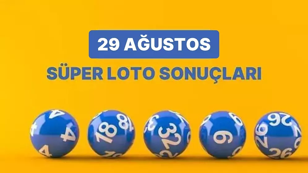 29 Ağustos Süper Loto Sonuçları ve Kazandıran Numaralar: 29 Ağustos Süper Loto Sonuç Sorgulama Sayfası